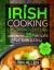 Irish Cooking Like an Adventure : Cookbook: 25 Recipes for Every Day