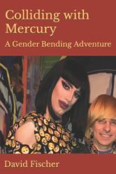 Colliding with Mercury : A Gender Bending Adventure