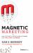 Magnetic Marketing : How to Attract a Flood of New Customers That Pay, Stay, and Refer