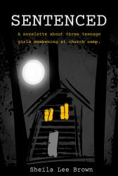 Sentenced : A Novelette about a Teenage Girl's Awakening at Church Camp