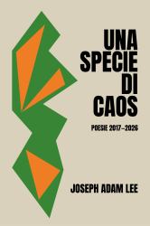 Una Specie Di Caos : Poesie 2017-2026