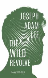 The Wild Revolve : Poems 2011-2013