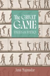 The Great Game : Essays on Poetics
