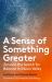 A Sense of Something Greater : Zen and the Search for Balance in Silicon Valley