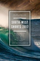 South-West Shorts 2017 : Six Short Plays from South-West Western Australia