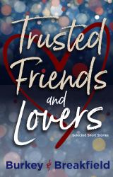 Trusted Friends and Lovers