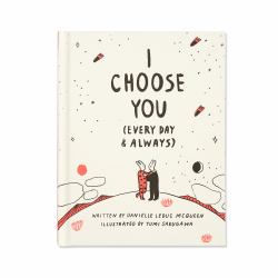I Choose You : (Every Day and Always)