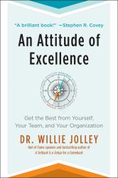 An Attitude of Excellence : Get the Best from Yourself, Your Team, and Your Organization