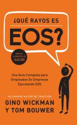 ¿Que Rayos Es EOS? : Una Guía Completa para Empleados en Empresas Ejecutando EOS
