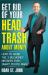 Get Rid of Your Head Trash about Money : How to Avoid the 3 Massive Money Mistakes Even Smart People Make