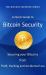 A Quick Guide to Bitcoin Security : Securing Your Bitcoins from Theft, Hacking and Accidental Loss