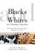 Blacks and Whites in Christian America : How Racial Discrimination Shapes Religious Convictions Blacks and Whites in Christian America : How Racial Discrimination Shapes Religious Convictions