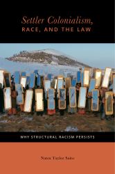 Settler Colonialism, Race, and the Law : Why Structural Racism Persists