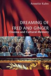 Dreaming of Fred and Ginger : Cinema and Cultural Memory