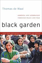 Black Garden : Armenia and Azerbaijan Through Peace and War