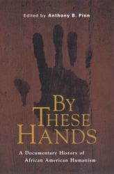 By These Hands : A Documentary History of African American Humanism