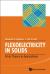 Flexoelectricity in Solids: from Theory to Applications Flexoelectricity in Solids: from Theory to Applications