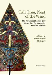 Tall Tree, Nest of the Wind : The Javanese Shadow-Play Dewa Ruci Performed by Ki Anom Soeroto: A Study in Performance Philology