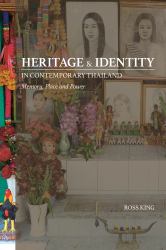 Heritage and Identity in Contemporary Thailand : Memory, Place and Power