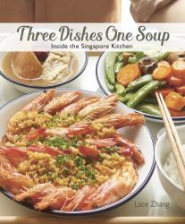 Three Dishes One Soup : Inside the Singapore Kitchen