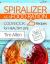 Spiralizer As a Food Ration : Cookbook 25 Recipes for Healthy Life