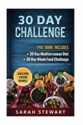 30 Day Challenge : 30 Day Mediterranean Diet, 30 Day Whole Food Challenge
