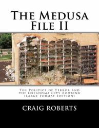 The Medusa File II : The Politics of Terror and the Oklahoma City Bombing