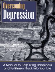 Overcoming Depression : 44 Therapeutic Activities to Bring Happiness and Fulfillment Back into Your Life