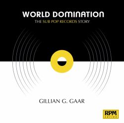 World Domination : The Sub Pop Records Story