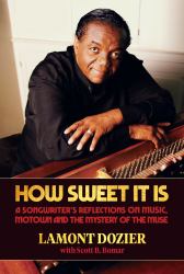 How Sweet It Is : A Songwriter's Reflections on Music, Motown and the Mystery of the Muse