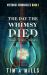 The Day the Whimsy Died The Day the Whimsy Died