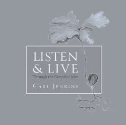 Listen and Live : Through the Gospel of John