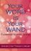 Your Word Is Your Wand