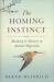 The Homing Instinct : Meaning and Mystery in Animal Migration