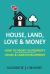 House, Land, Love and Money : How to Profit in Property. House and Land Development