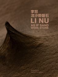 Li Nu: As If Sand Were Stone