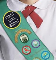 First Girl Scout : The Life of Juliette Gordon Low