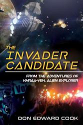 The Invader Candidate : From the Adventures of Khraa-Veh, Alien Explorer