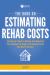 The Book on Estimating Rehab Costs : The Investor's Guide to Defining Your Renovation Plan, Building Your Budget, and Knowing Exactly How Much It All Costs