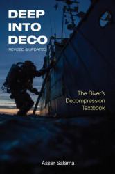 Deep into Deco Revised and Updated : The Diver's Decompression Textbook