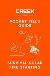 Pocket Field Guide : Survival Solar Fire Starting