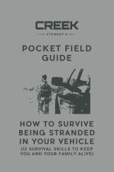 Pocket Field Guide : 12 Fool-Proof Vehicle Survival Skills to Keep You Alive If Stranded in the Middle of Nowhere - with NO Supplies. : How to Survive Being Stranded in Your Vehicle (12 Surprising Survival Skills to Keep You Alive)