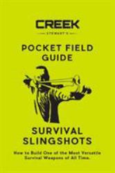 Pocket Field Guide : Survival Slingshots