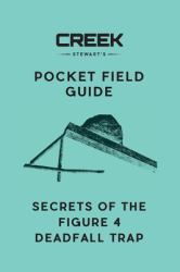 Pocket Field Guide Secrets of the Figure 4 Deadfall