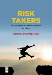 Risk Takers : Uses and Abuses of Financial Derivatives