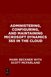 Administering, Configuring, and Maintaining Microsoft Dynamics 365 in the Cloud