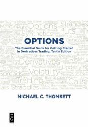 Options : The Essential Guide for Getting Started in Derivatives Trading, Tenth Edition