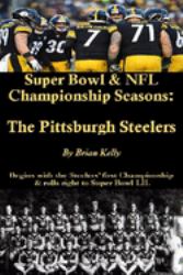 Super Bowl & NFL Championship Seasons : The Pittsburgh Steelers: Begins with the Steelerss First Championship a& Rolls Right Past Super Bowl XLV