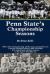 Penn State's Championship Seasons : PSU's First Championship All the Way Past JoePa's Two National Championships (1982 and 1986) & 5 Undefeated, Untied Seasons to the James Franklin Era