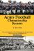 Army Football Championship Seasons : From the Beginning of Football Through the Championships All the Way to the Jeff Monken Era